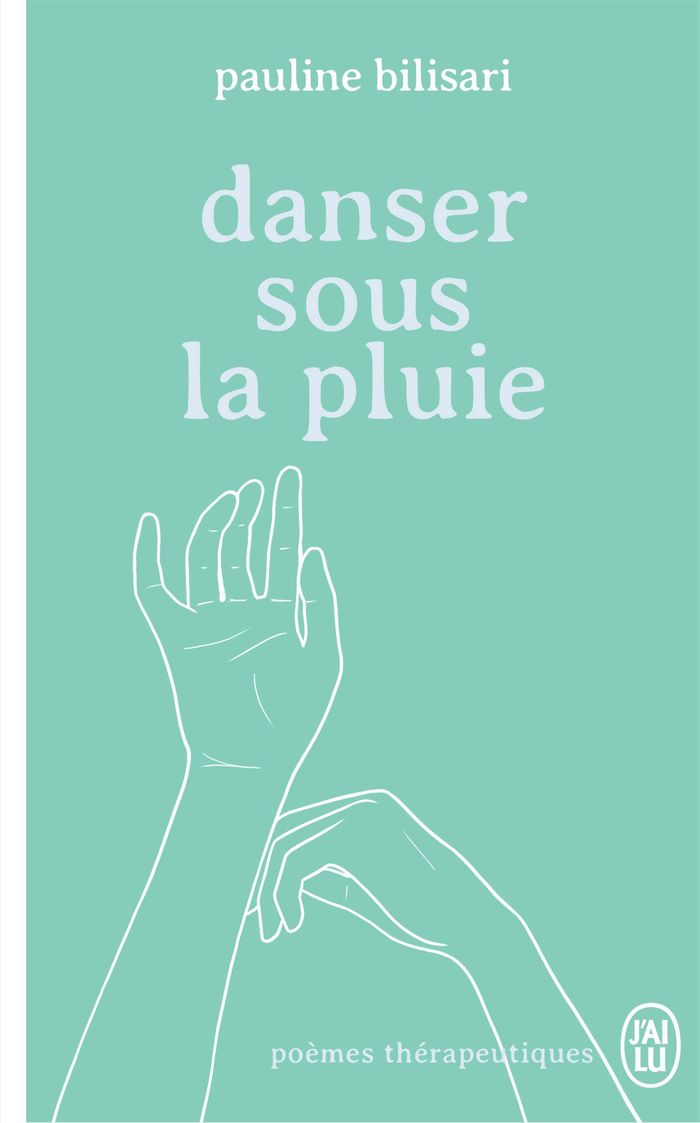 Couverture du livre « Danser sous la pluie : poèmes thérapeutiques » de Pauline Bilisari, librairie Les Contes Infusés à Corte