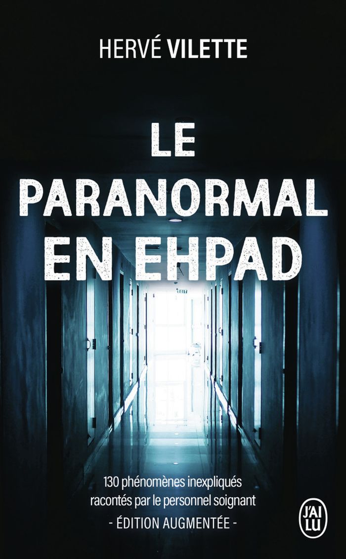 Couverture du livre « LE PARANORMAL EN EHPAD - 130 PHENOMENES INEXPLIQUES RACONTES PAR LE PERSONNEL SOIGNANT » de Herve Vilette, librairie Les Contes Infusés à Corte