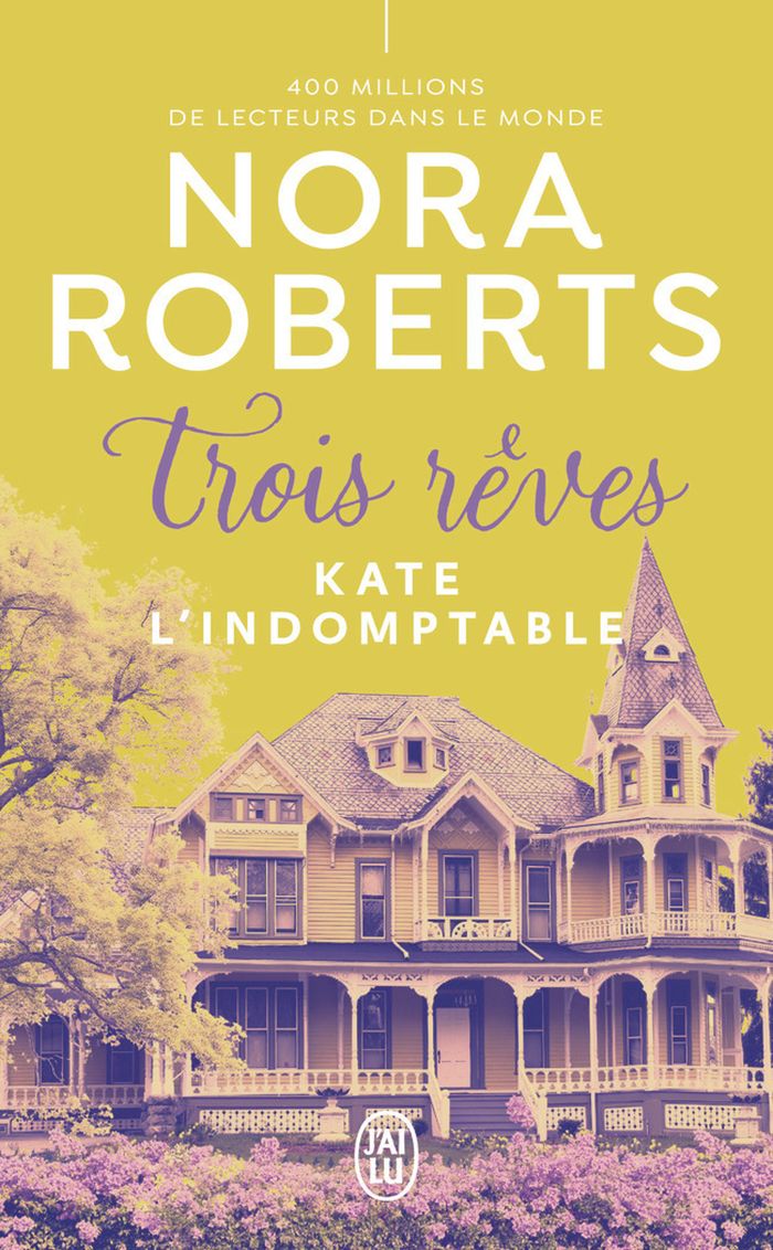 Couverture du livre « TROIS REVES - VOL02 - KATE L'INDOMPTABLE » de Nora Roberts, librairie Les Contes Infusés à Corte
