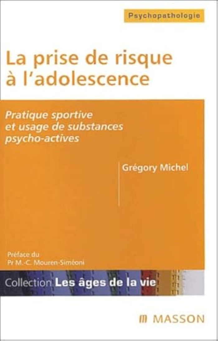 Couverture du livre « LA PRISE DE RISQUE A L'ADOLESCENCE - PRATIQUE SPORTIVE ET USAGE DE SUBSTANCES PSYCHO-ACTIVES » de Gregory Michel, librairie Les Contes Infusés à Corte