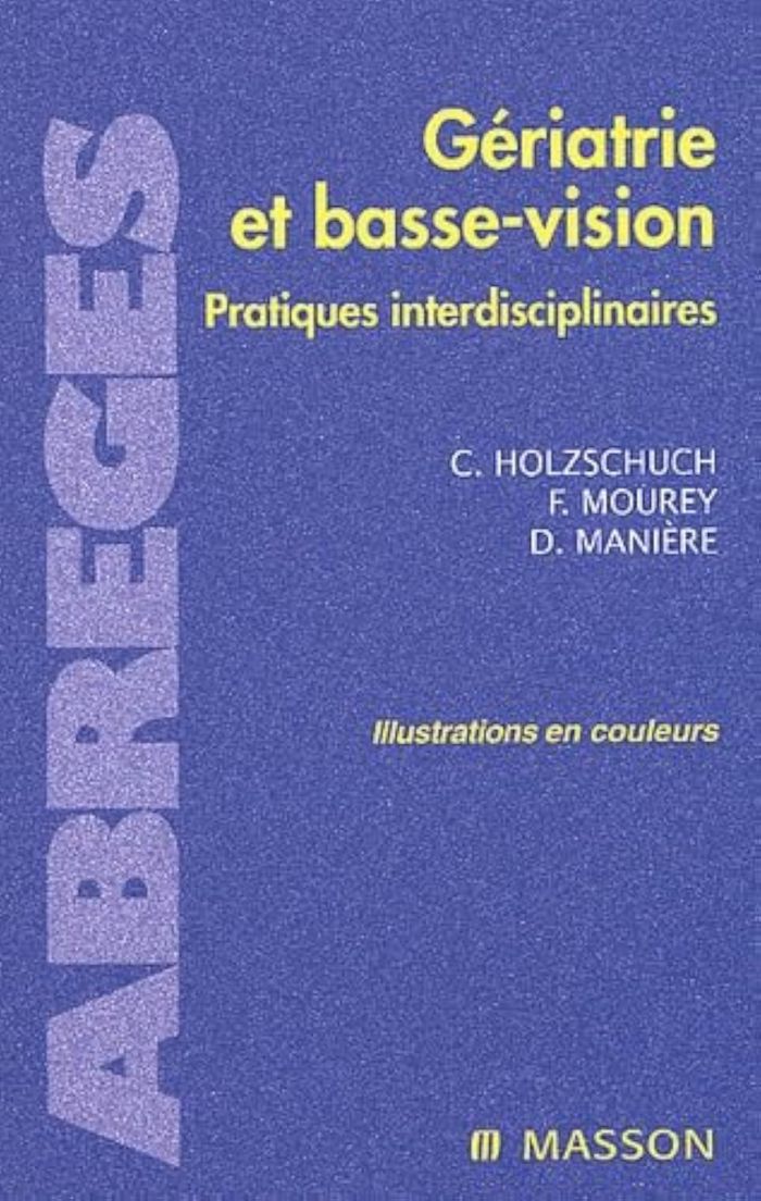 Couverture du livre « GERIATRIE ET BASSE VISION - PRATIQUES INTERDISCIPLINAIRES » de Holzschuch/maniere, librairie Les Contes Infusés à Corte