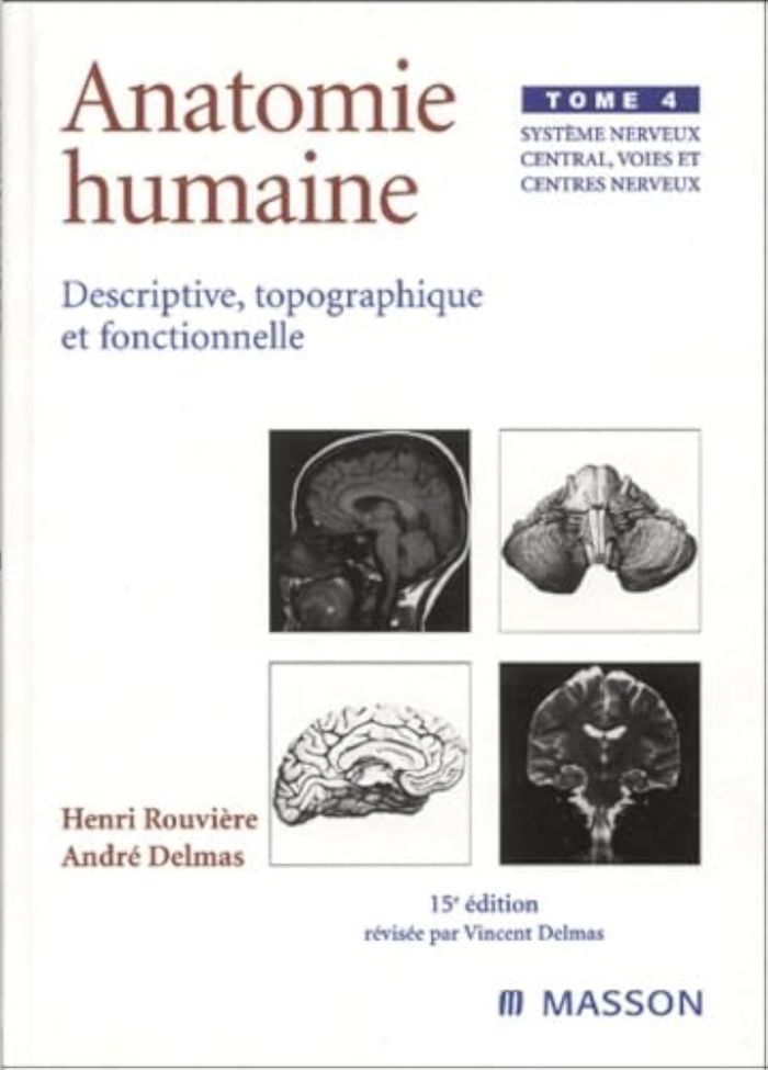 Couverture du livre « ANATOMIE HUMAINE. DESCRIPTIVE, TOPOGRAPHIQUE ET FONCTIONNELLE. SYSTEME NERVEUX CENTRAL, VOIES ET CEN » de Rouviere/delmas, librairie Les Contes Infusés à Corte