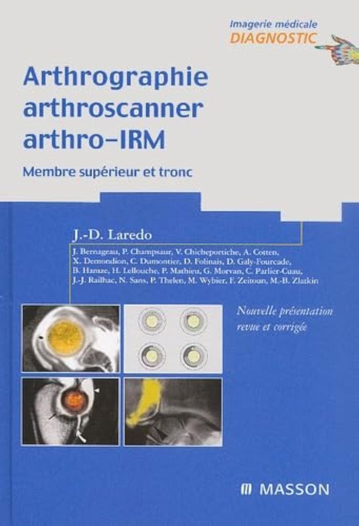 Couverture du livre « ARTHROGRAPHIE, ARTHROSCANNER, ARTHRO-IRM - MEMBRE SUPERIEUR ET TRONC - POD » de Jean-Denis Laredo, librairie Les Contes Infusés à Corte