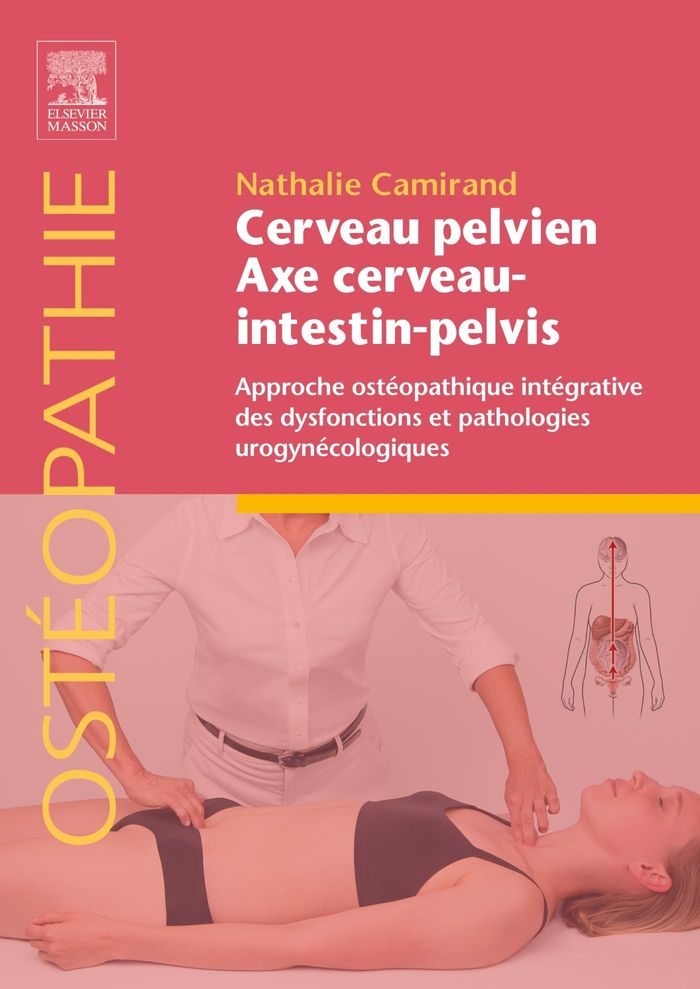 Couverture du livre « Cerveau pelvien, axe cerveau-intestin-pelvis : approche ostéopathique intégrative des dysfonctions et pathologies urogynécologiques », librairie Les Contes Infusés à Corte