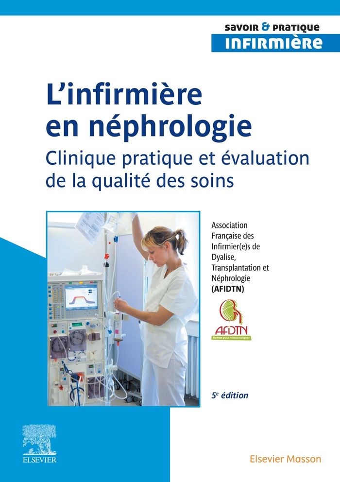 Couverture du livre « L'infirmière en néphrologie : clinique pratique et évaluation de la qualité des soins » de Association française des infirmier(e)s de dialyse, transplantation et néphrologie, librairie Les Contes Infusés à Corte