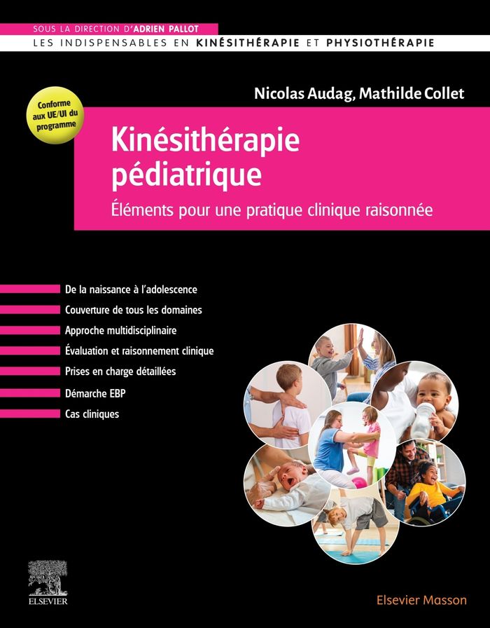 Couverture du livre « Kinésithérapie pédiatrique : Eléments pour une pratique clinique raisonnée » de Nicolas Audag, librairie Les Contes Infusés à Corte