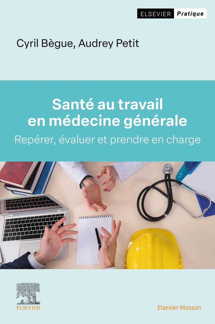 Couverture du livre « Santé au travail en médecine générale : [repérer, évaluer et prendre en charge] » de Cyril Bègue, librairie Les Contes Infusés à Corte
