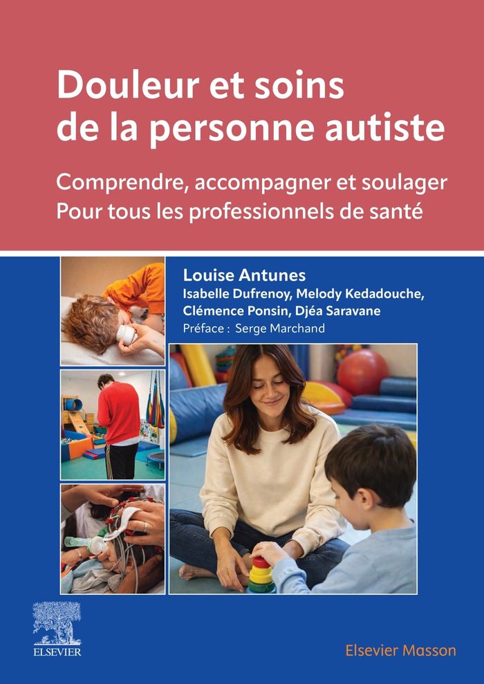 Couverture du livre « Douleur et soins de la personne autiste : comprendre, accompagner et soulager - Pour tous les professionnels de santé » de Louise Antunes, librairie Les Contes Infusés à Corte