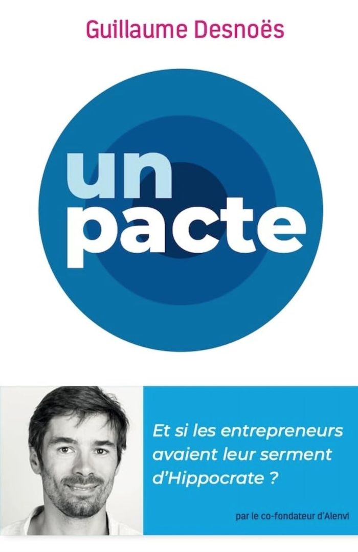 Couverture du livre « UNPACTE - ET SI LES ENTREPRENEURS AVAIENT LEUR SERMENT D'HIPPOCRATE ? » de Guillaume Desnoes, librairie Les Contes Infusés à Corte