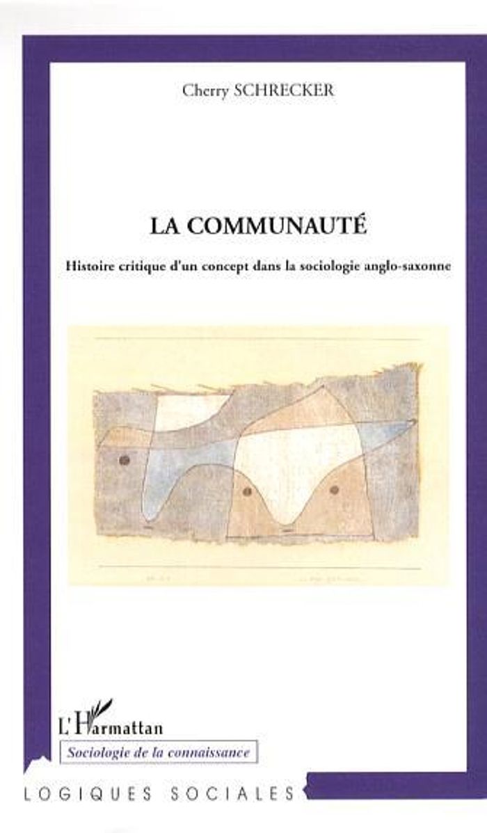 Couverture du livre « LA COMMUNAUTE - HISTOIRE CRITIQUE D'UN CONCEPT DANS LA SOCIOLOGIE ANGLO-SAXONNE » de Cherry Schrecker, librairie Les Contes Infusés à Corte
