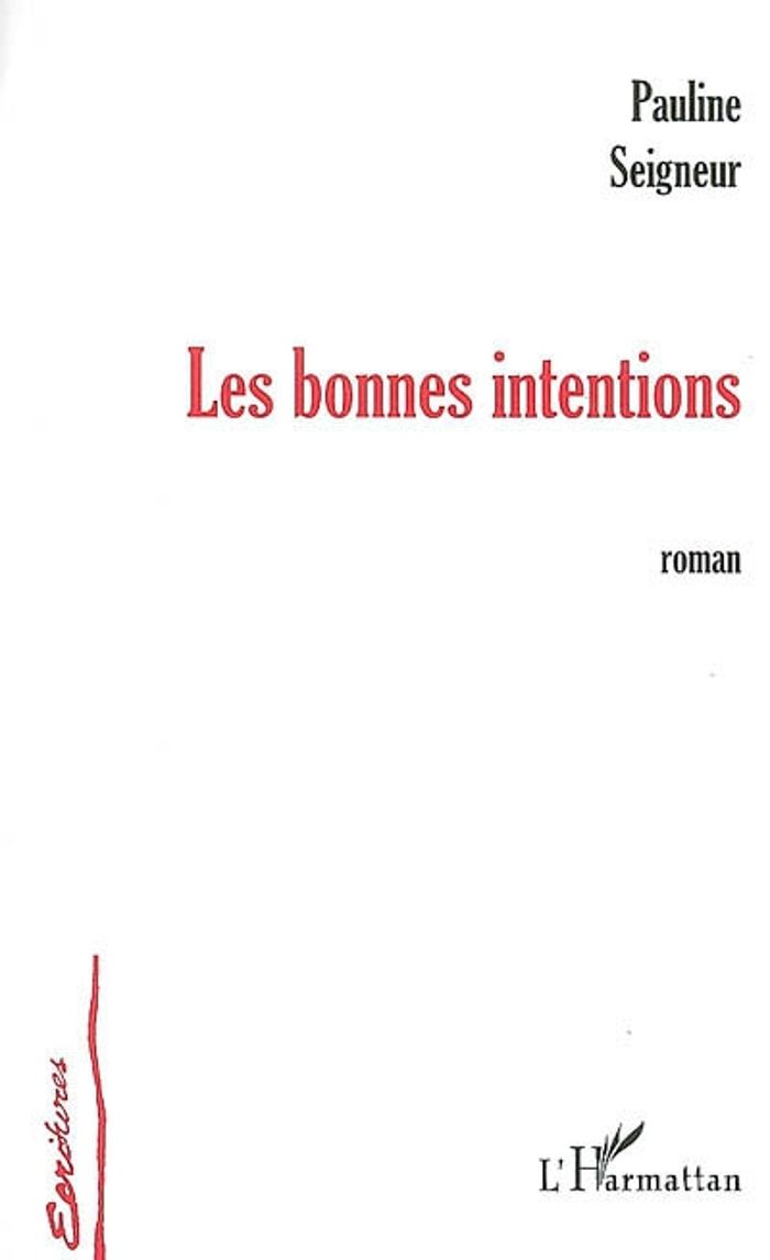 Couverture du livre « LES BONNES INTENTIONS » de Pauline Seigneur, librairie Les Contes Infusés à Corte