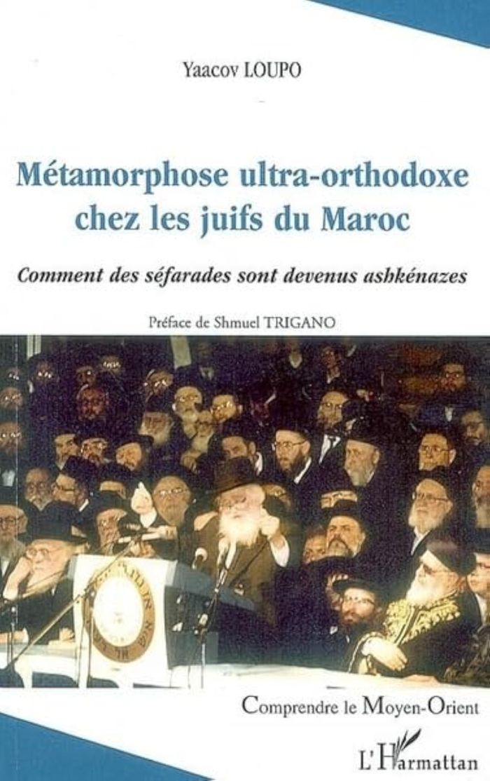 Couverture du livre « METAMORPHOSE ULTRA-ORTHODOXE CHEZ LES JUIFS DU MAROC - COMMENT LES SEFARADES SONT DEVENUS ASHKENAZES » de Yaacov Loupo, librairie Les Contes Infusés à Corte