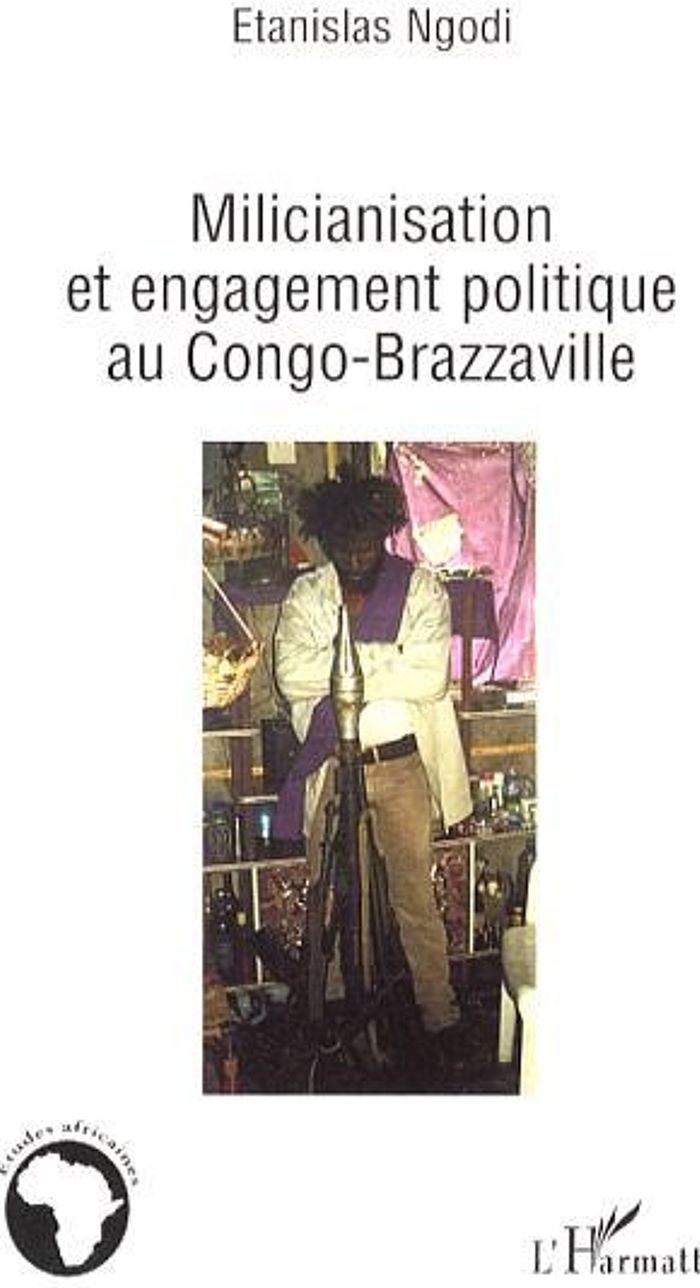 Couverture du livre « MILICIANISATION ET ENGAGEMENT POLITIQUE AU CONGO-BRAZZAVILLE » de Etanislas Ngodi, librairie Les Contes Infusés à Corte