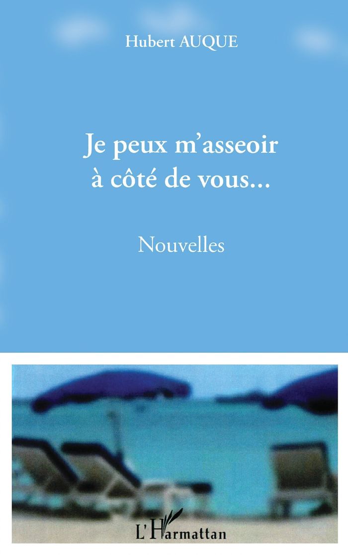 Couverture du livre « JE PEUX M'ASSEOIR A COTE DE VOUS... » de Hubert Auque, librairie Les Contes Infusés à Corte