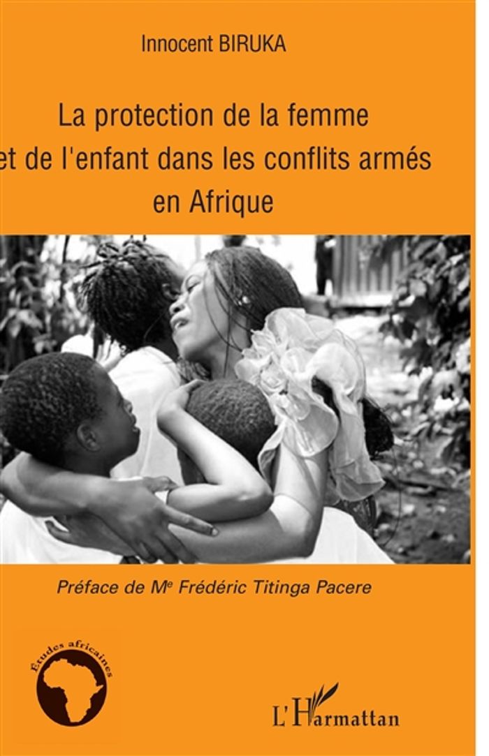 Couverture du livre « LA PROTECTION DE LA FEMME ET DE L'ENFANT DANS LES CONFLITS ARMES EN AFRIQUE », librairie Les Contes Infusés à Corte