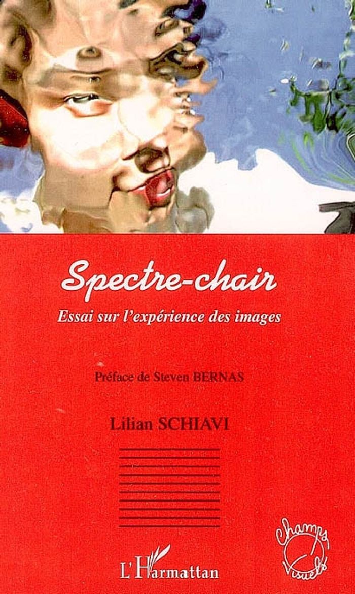 Couverture du livre « SPECTRE-CHAIR - ESSAI SUR L'EXPERIENCE DES IMAGES » de Lilian Schiavi, librairie Les Contes Infusés à Corte
