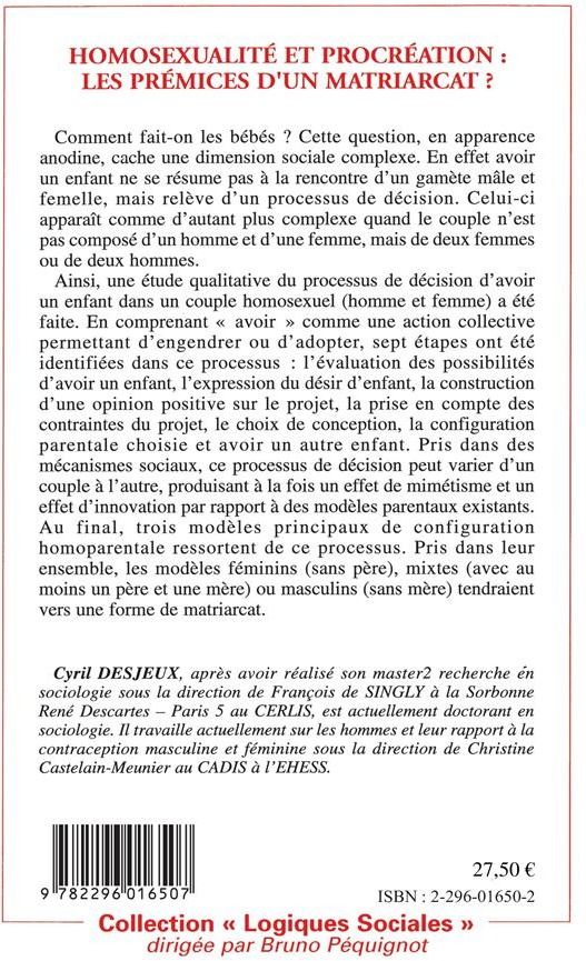Quatrième de couverture de « HOMOSEXUALITE ET PROCREATION: LES PREMICES D'UN MATRIARCAT? - ANALYSE STRATEGIQUE DU PROCESSUS DE DE »