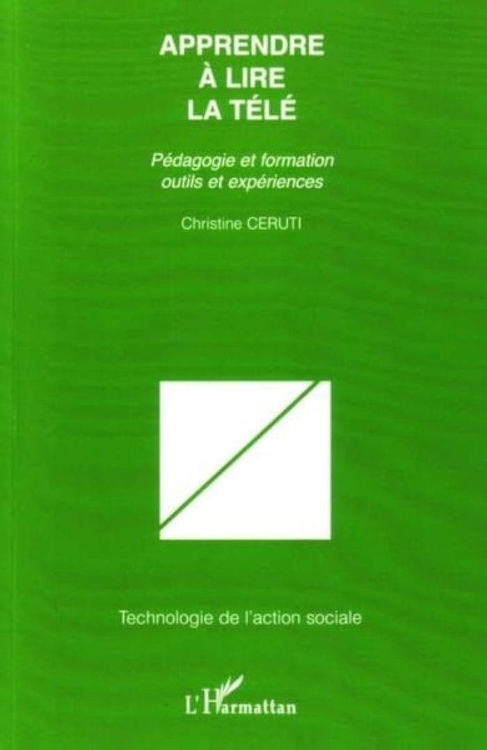Couverture du livre « APPRENDRE A LIRE LA TELE - PEDAGOGIE ET FORMATION OUTILS ET EXPERIENCES » de Christine Ceruti, librairie Les Contes Infusés à Corte