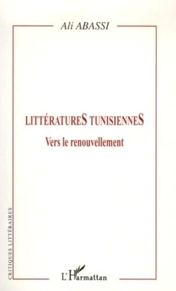 Couverture du livre « LITTERATURES TUNISIENNES - VERS LE RENOUVELLEMENT » de Ali Abassi, librairie Les Contes Infusés à Corte