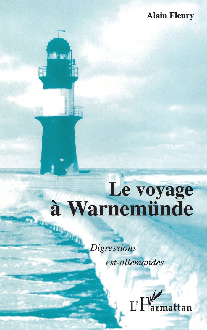 Couverture du livre « LE VOYAGE A WARNEMUNDE - DIGRESSIONS EST-ALLEMANDES » de Alain Fleury, librairie Les Contes Infusés à Corte