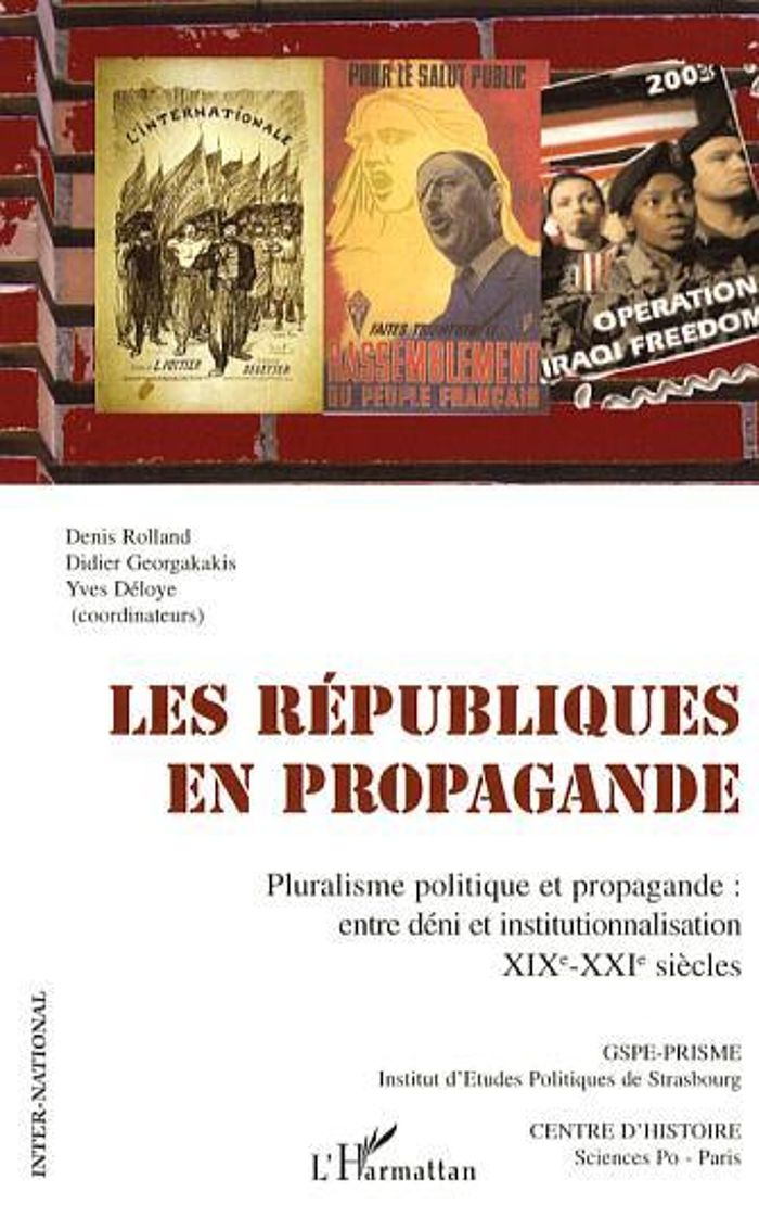 Couverture du livre « LES REPUBLIQUES EN PROPAGANDE - PLURALISME POLITIQUE ET PROPAGANDE : ENTRE DENI ET INSTITUTIONNALISA » de Denis Rolland, librairie Les Contes Infusés à Corte