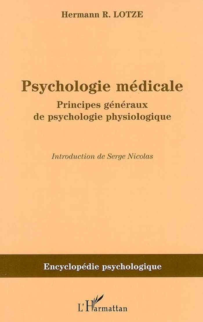 Couverture du livre « PSYCHOLOGIE MEDICALE - PRINCIPES GENERAUX DE PSYCHOLOGIE PHYSIOLOGIQUE » de Lotze Hermann R., librairie Les Contes Infusés à Corte