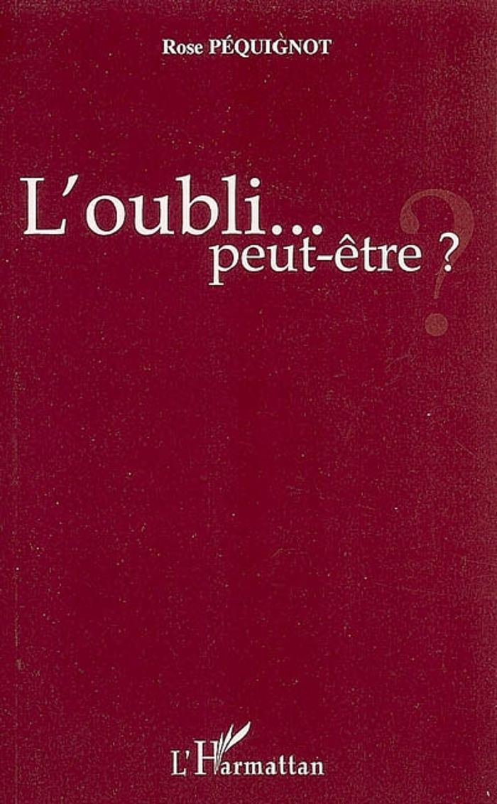 Couverture du livre « L'OUBLI... PEUT-ETRE ? » de Rose Pequignot, librairie Les Contes Infusés à Corte