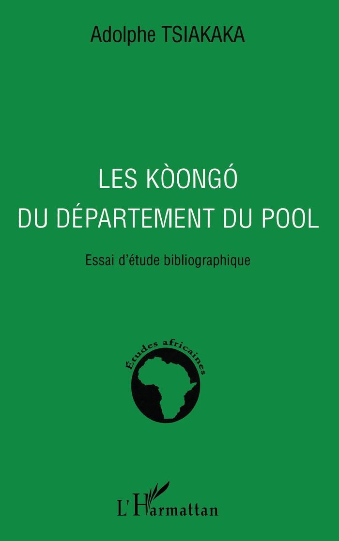 Couverture du livre « LES KOONGO DU DEPARTEMENT POOL - ESSAI D'ETUDE BIBLIOGRAPHIQUE » de Tsiakaka Ya Adolphe, librairie Les Contes Infusés à Corte