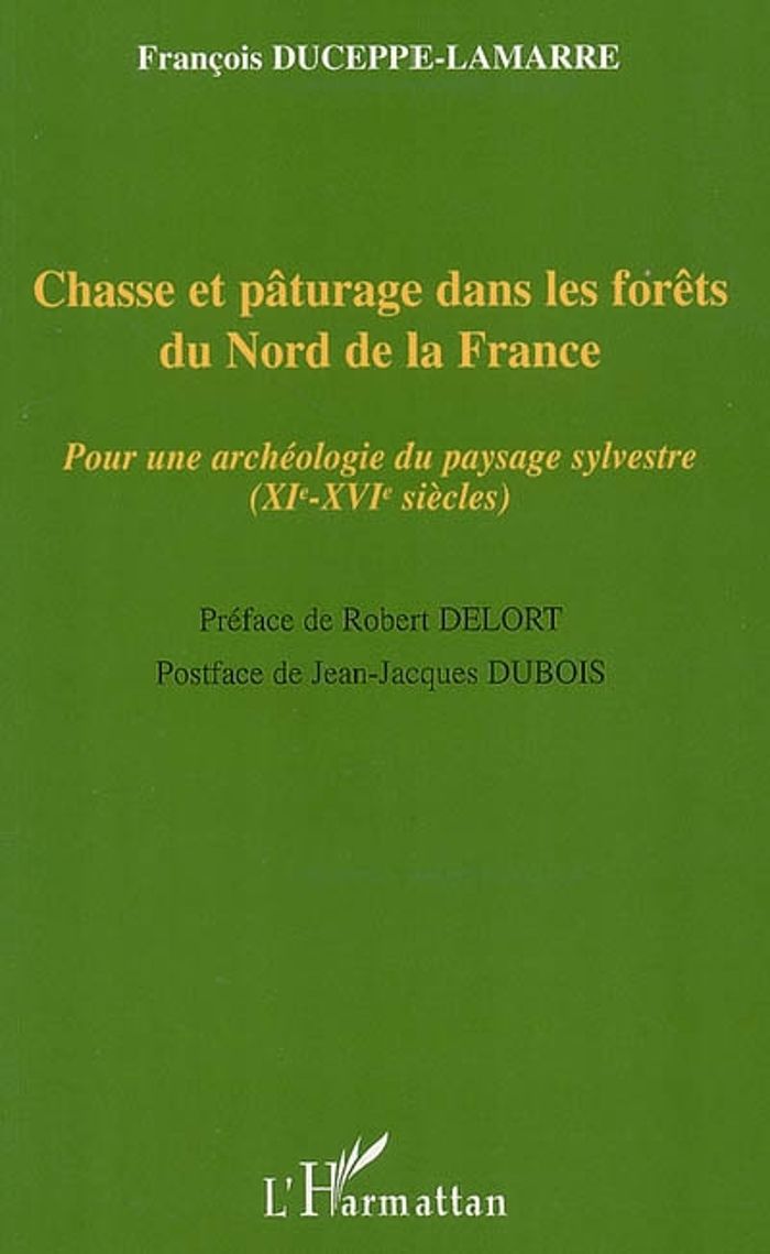 Couverture du livre « CHASSE ET PATURAGE DANS LES FORETS DU NORD DE LA FRANCE - POUR UNE ARCHEOLOGIE DU PAYSAGE SYLVESTRE » de F. Duceppe-Lamarre, librairie Les Contes Infusés à Corte