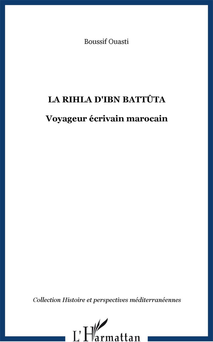 Couverture du livre « LA RIHLA D'IBN BATTUTA - VOYAGEUR ECRIVAIN MAROCAIN » de Boussif Ouasti, librairie Les Contes Infusés à Corte