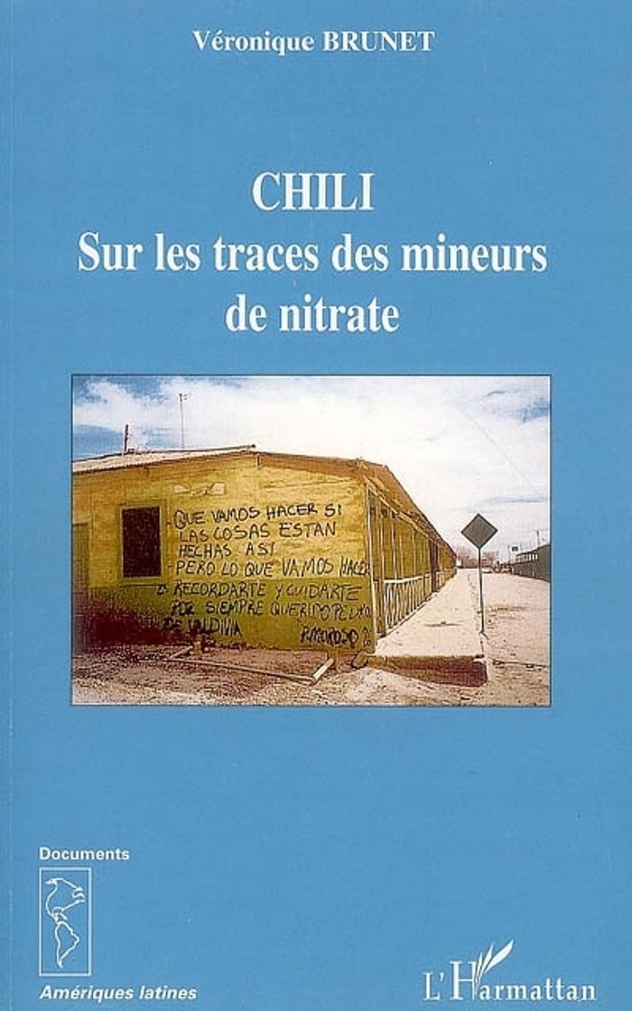 Couverture du livre « CHILI - SUR LES TRACES DES MINEURS DE NITRATE », librairie Les Contes Infusés à Corte