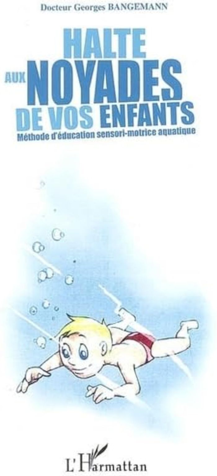 Couverture du livre « HALTE AUX NOYADES DE VOS ENFANTS - METHODE D'EDUCATION SENSORI-MOTRICE AQUATIQUE », librairie Les Contes Infusés à Corte