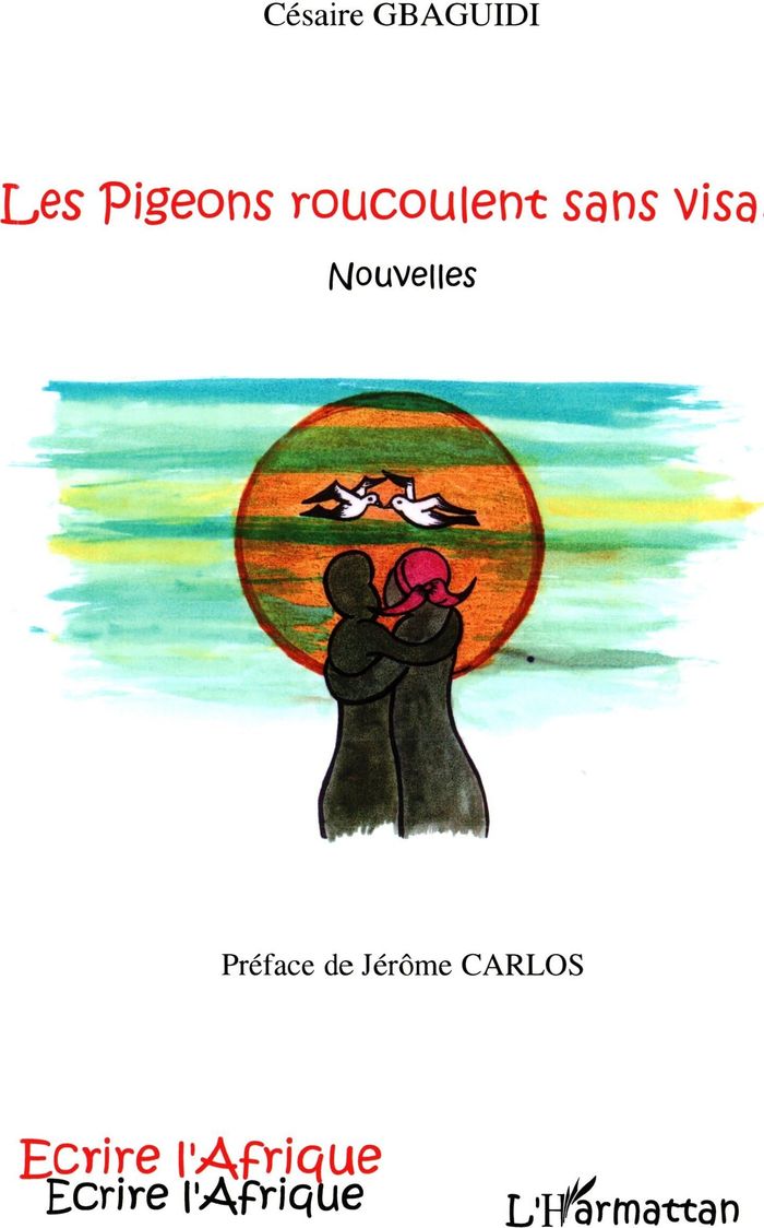 Couverture du livre « LES PIGEONS ROUCOULENT SANS VISA » de Cesaire Gbaguidi, librairie Les Contes Infusés à Corte