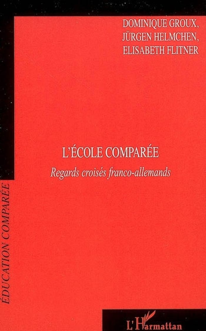 Couverture du livre « L'ECOLE COMPAREE - REGARDS CROISES FRANCO-ALLEMANDS » de Groux/helmchen, librairie Les Contes Infusés à Corte