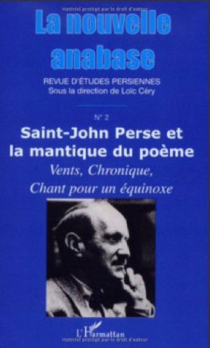 Couverture du livre « LA NOUVELLE ANABASE - VOL02 - - <EM>SAINT JOHN PERSE ET LA MANTIQUE DU POEME. VENTS, CHRONIQUE, CHAN » de Loic Cery, librairie Les Contes Infusés à Corte
