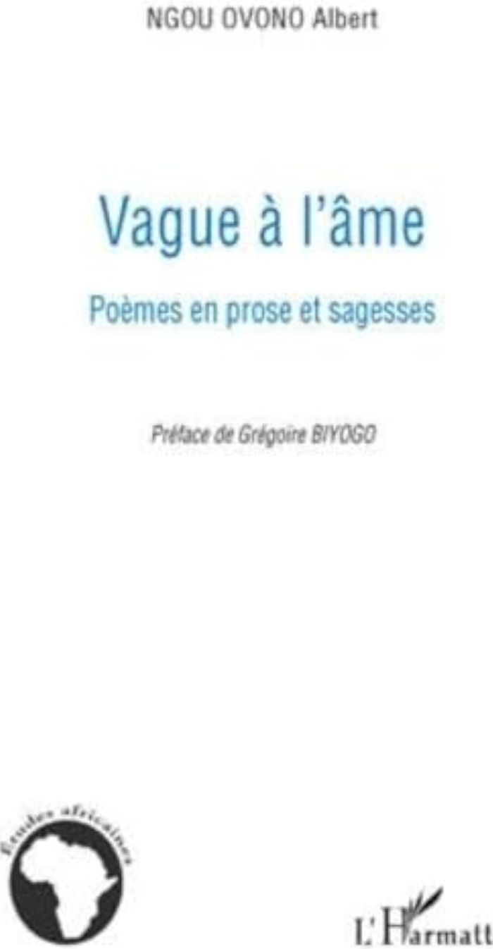 Couverture du livre « VAGUE-A-L'AME - POEMES EN PROSE ET SAGESSES » de Ngou Ovono Albert, librairie Les Contes Infusés à Corte