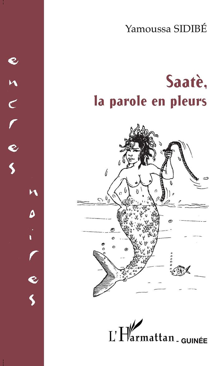 Couverture du livre « SAATE LA PAROLE EN PLEURS » de Yamoussa Sidibe, librairie Les Contes Infusés à Corte