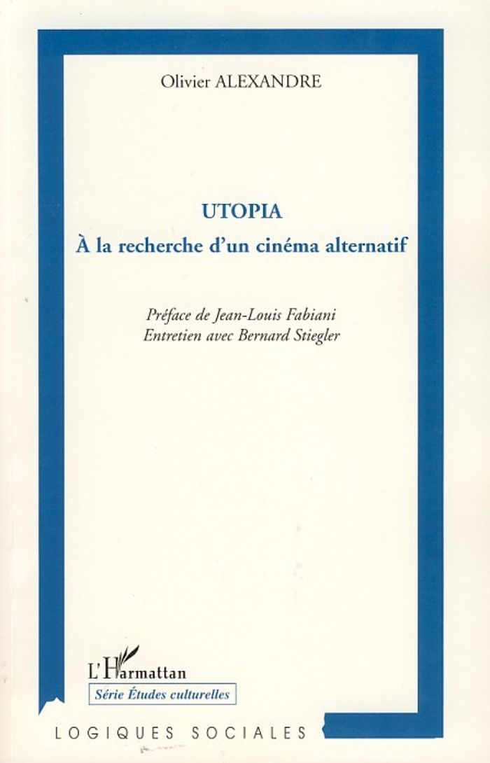 Couverture du livre « UTOPIA - A LA RECHERCHE D'UN CINEMA ALTERNATIF » de Olivier Alexandre, librairie Les Contes Infusés à Corte