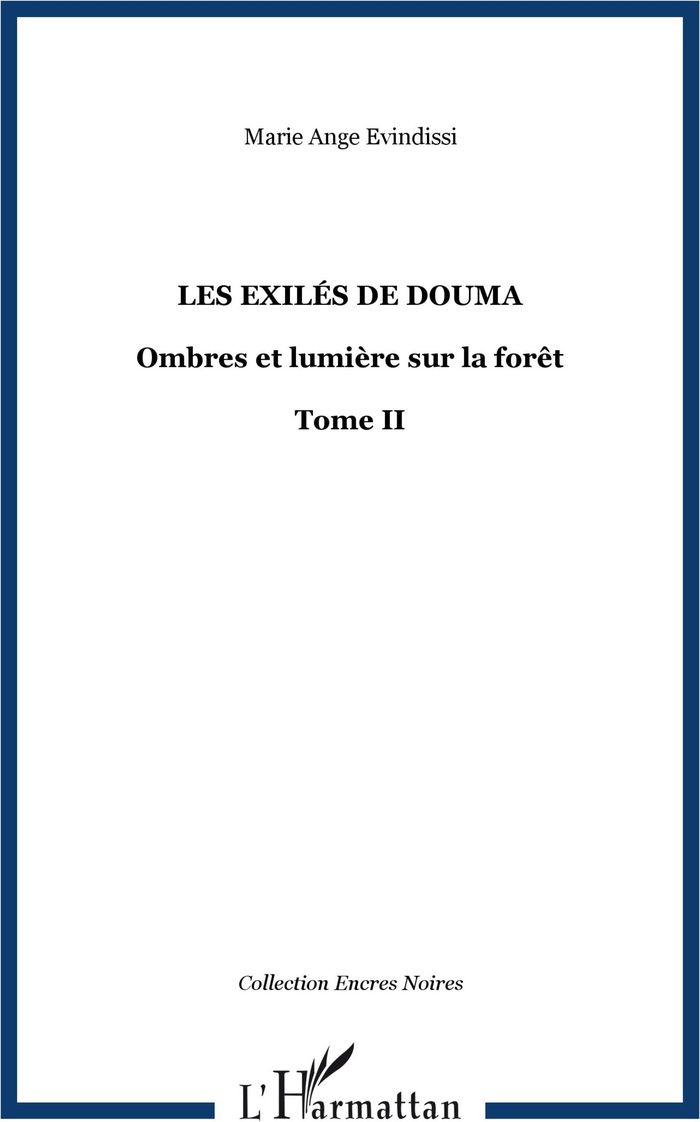 Couverture du livre « LES EXILES DE DOUMA - VOL02 - OMBRES ET LUMIERE SUR LA FORET - TOME II » de Evindissi Marie Ange, librairie Les Contes Infusés à Corte
