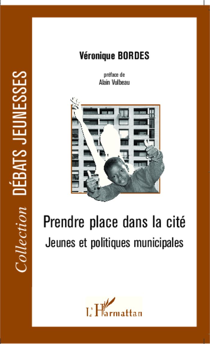 Couverture du livre « PRENDRE PLACE DANS LA CITE - JEUNES ET POLITIQUES MUNICIPALES », librairie Les Contes Infusés à Corte
