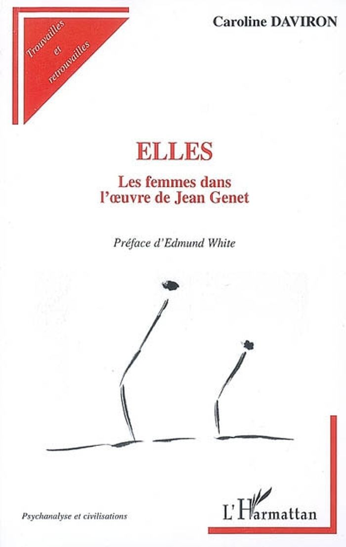 Couverture du livre « ELLES - LES FEMMES DANS L'OEUVRE DE JEAN GENET » de Caroline Daviron, librairie Les Contes Infusés à Corte
