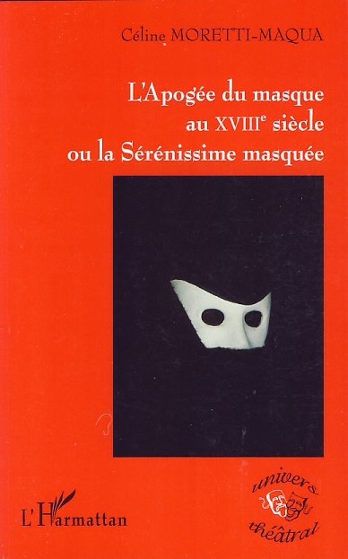 Couverture du livre « L'APOGEE DU MASQUE AU XVIIIE SIECLE OU LA SERENISSIME MASQUEE », librairie Les Contes Infusés à Corte