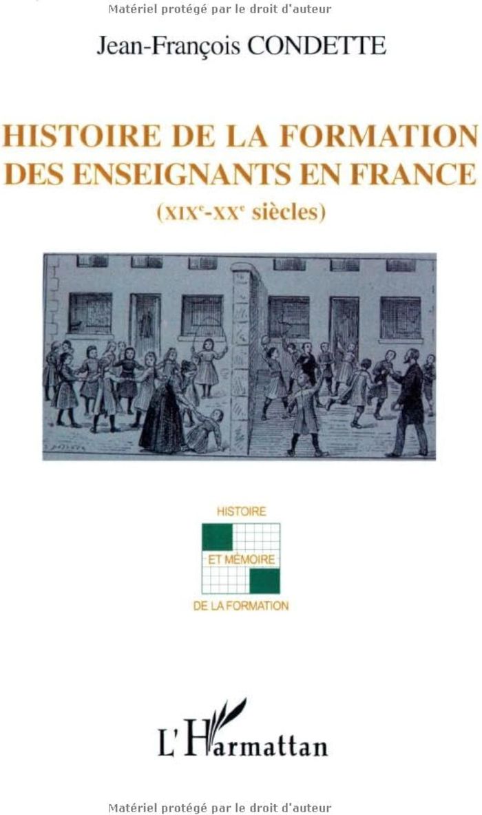 Couverture du livre « HISTOIRE DE LA FORMATION DES ENSEIGNANTS EN FRANCE » de J-F. Condette, librairie Les Contes Infusés à Corte