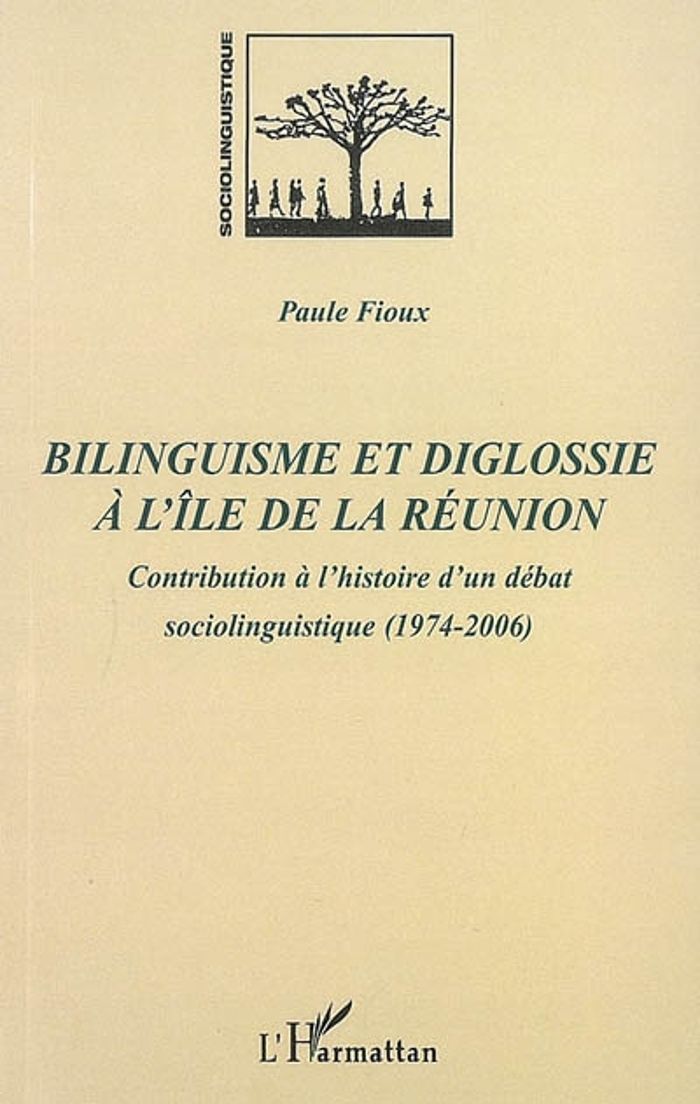 Couverture du livre « BILINGUISME ET DIGLOSSIE A L'ILE DE LA REUNION - CONTRIBUTION A L'HISTOIRE D'UN DEBAT SOCIOLINGUISTI » de Paule Fioux, librairie Les Contes Infusés à Corte