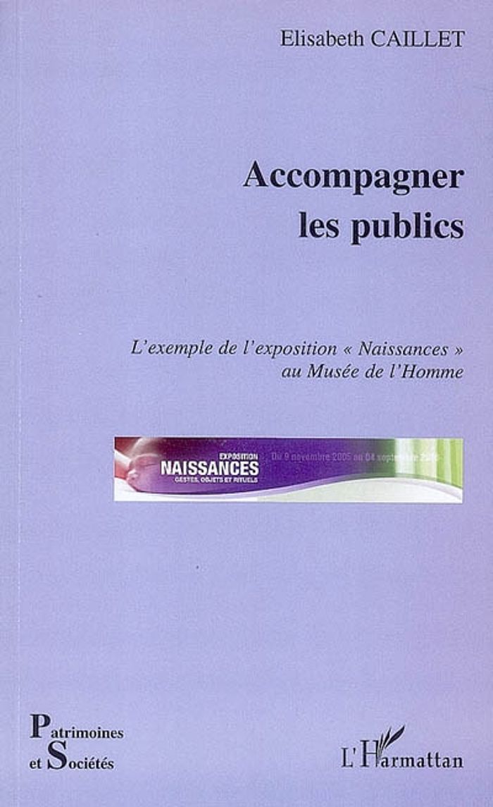 Couverture du livre « ACCOMPAGNER LES PUBLICS - L'EXEMPLE DE L'EXPOSITION "NAISSANCES" AU MUSEE DE L'HOMME » de Elisabeth Caillet, librairie Les Contes Infusés à Corte