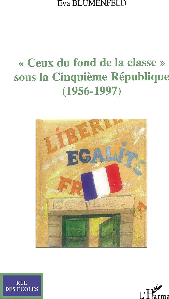 Couverture du livre « "CEUX DU FOND DE LA CLASSE" - SOUS LA CINQUIEME REPUBLIQUE - (1956-1994) » de Eva Blumenfeld, librairie Les Contes Infusés à Corte