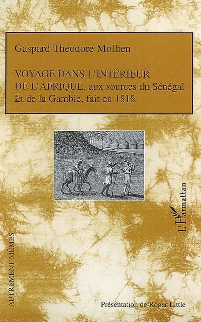 Couverture du livre « VOYAGE DANS L'INTERIEUR DE L'AFRIQUE, - AUX SOURCES DU SENEGAL ET DE LA GAMBIE, FAIT EN 1818 » de Mollien G T., librairie Les Contes Infusés à Corte