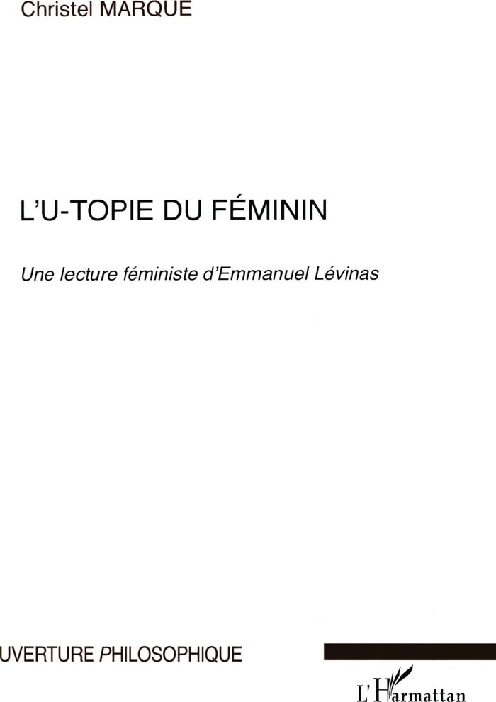 Couverture du livre « L'U-TOPIE DU FEMININ - UNE LECTURE FEMINISTE D'EMMANUEL LEVINAS », librairie Les Contes Infusés à Corte