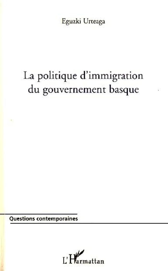 Couverture du livre « LA POLITIQUE D'IMMIGRATION DU GOUVERNEMENT BASQUE » de Eguzki Urteaga, librairie Les Contes Infusés à Corte