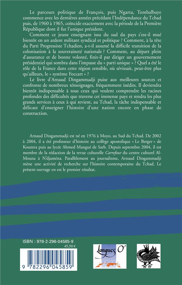 Quatrième de couverture de « NGARTA TOMBALBAYE - PARCOURS ET ROLE DANS LA VIE POLITIQUE DU TCHAD - (1959-1975) »